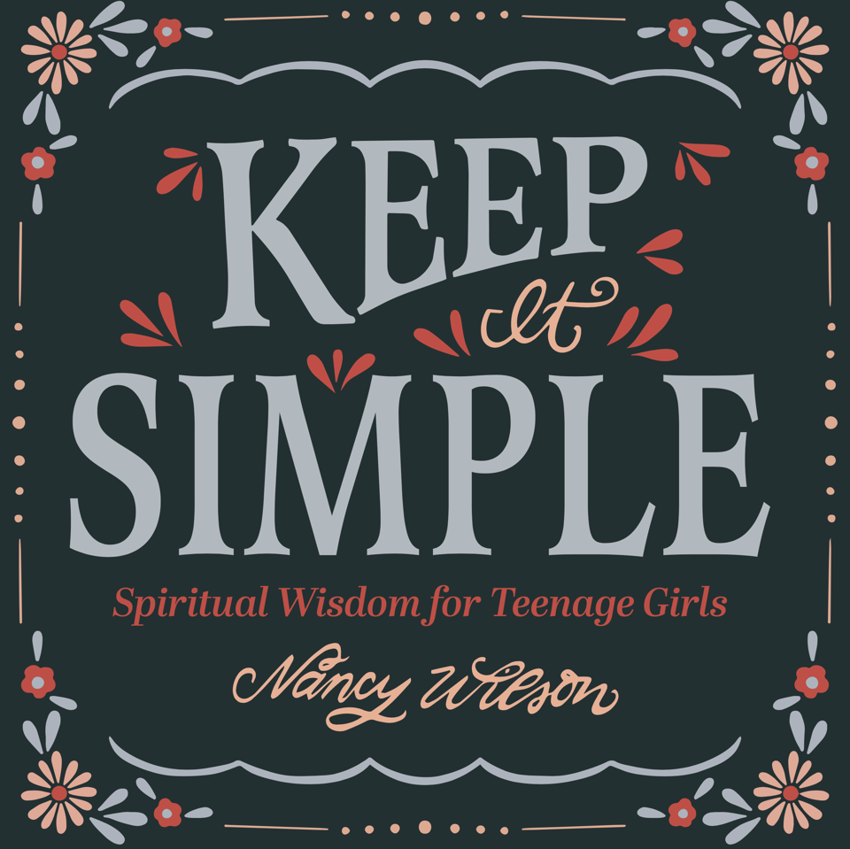 Keep It Simple: Scriptural Wisdom for Teenage Girls