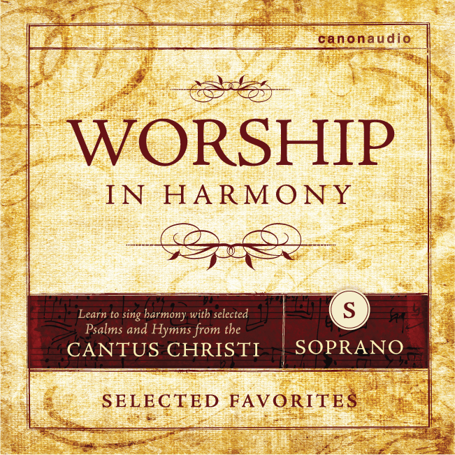 Worship in Harmony: Selected Favorites SOPRANO (1st Edition Cantus)