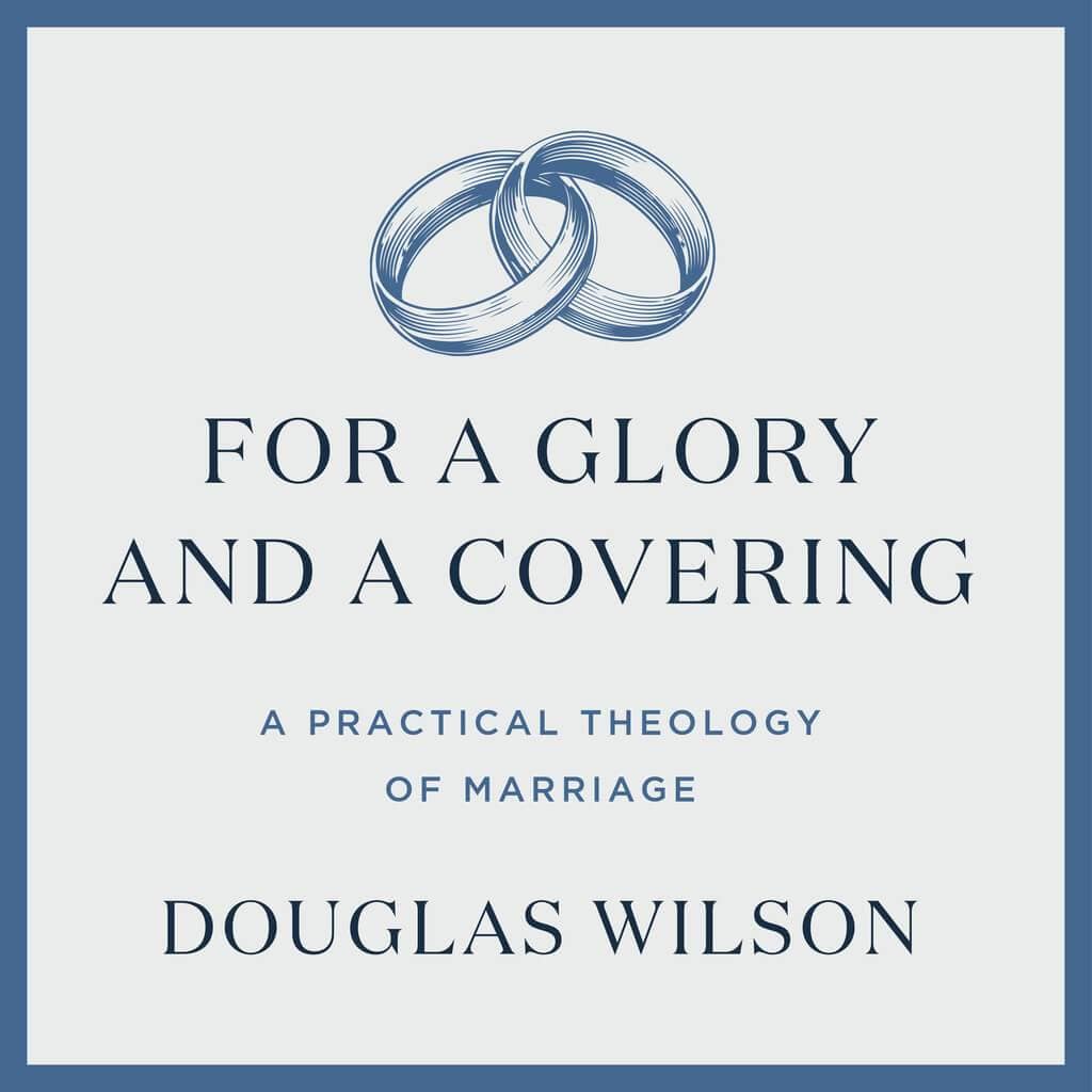 For a Glory and a Covering: A Practical Theology of Marriage