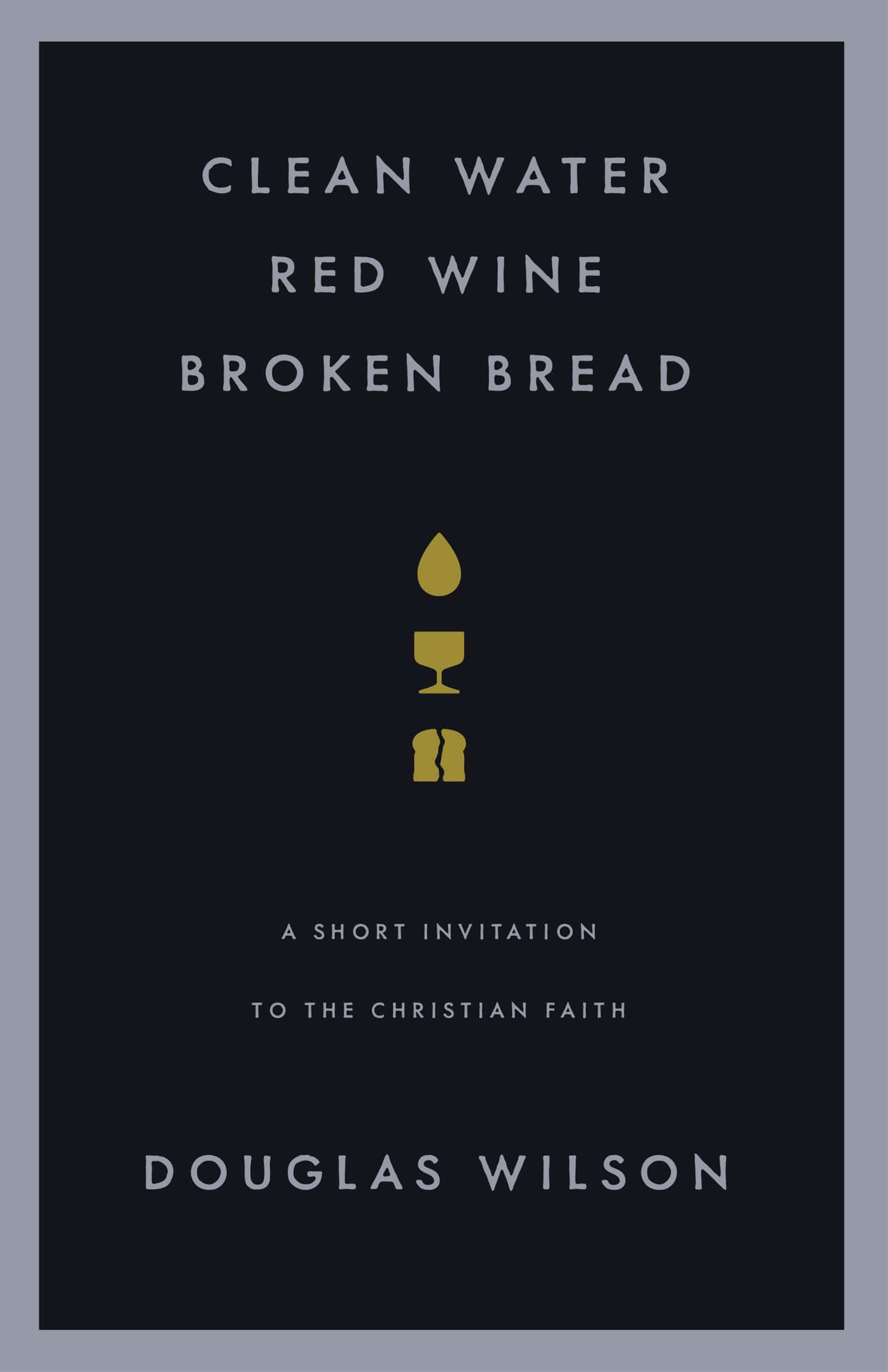 Clean Water, Red Wine, Broken Bread