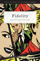 Fidelity: How to Be a One-Woman Man