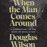 When the Man Comes Around: A Commentary on the Book of Revelation by Douglas Wilson. It shows art by Gustav Dore of angels announcing judgment.