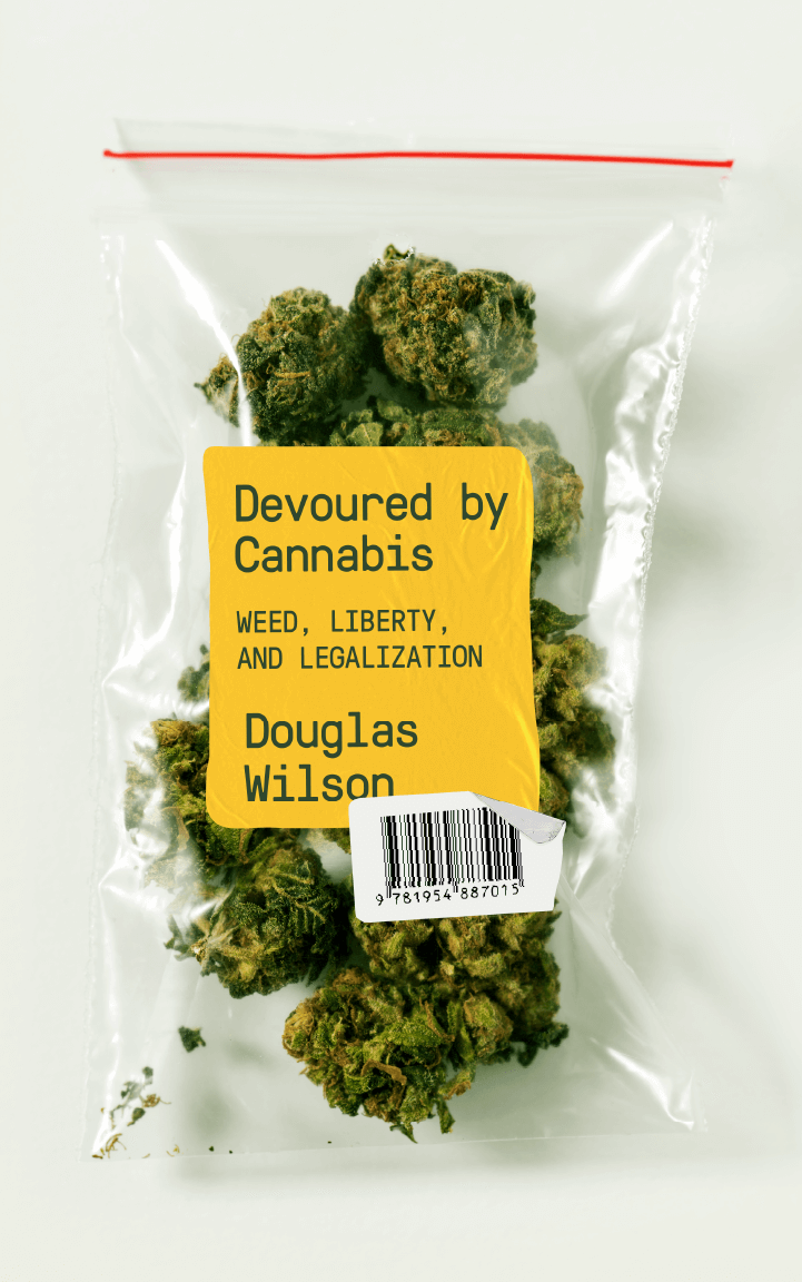 Devoured by Cannabis: Weed, Liberty, and Legalization by Douglas Wilson - The Baggie