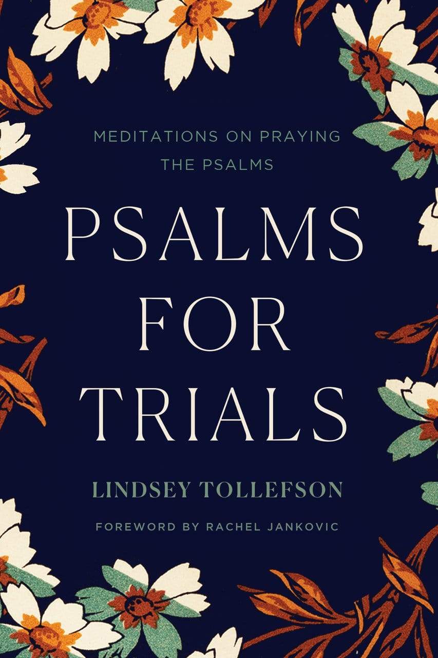 Psalms for Trials: Meditations on Praying the Psalms