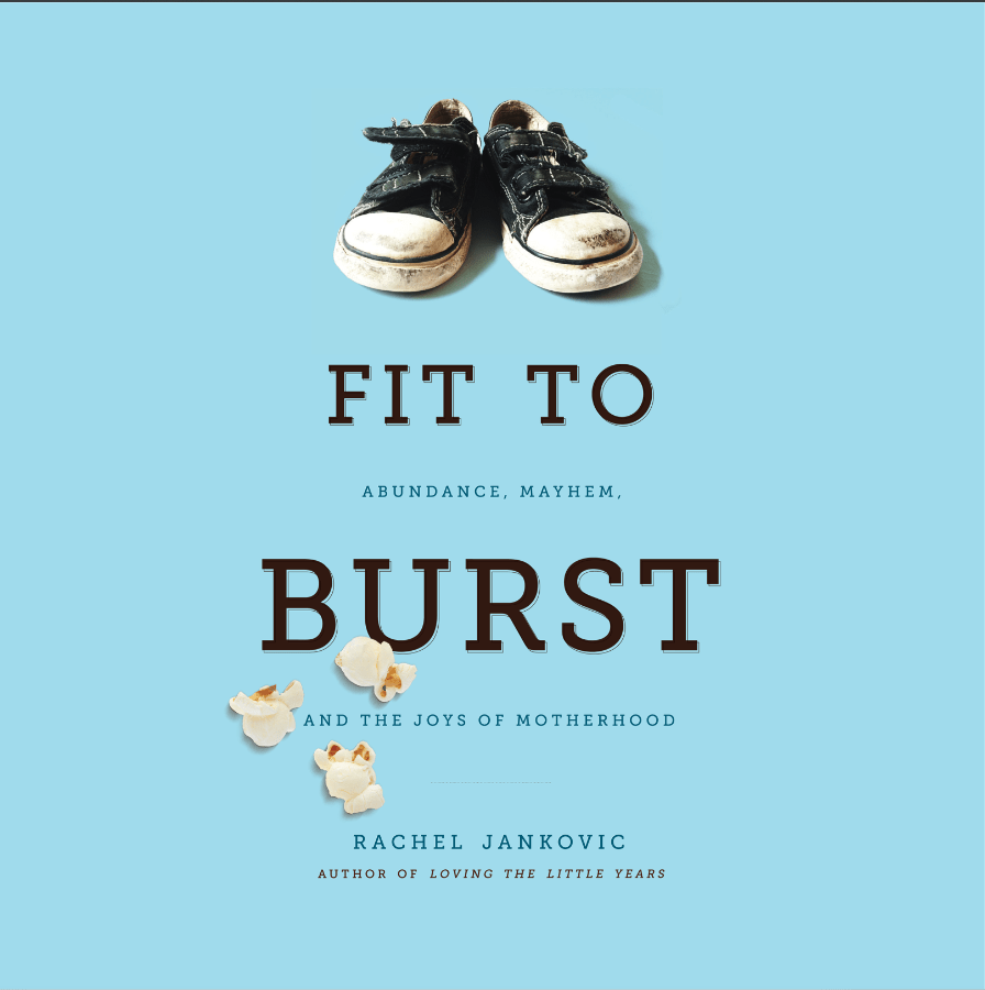 Fit to Burst: Abundance, Mayhem, and the Joys of Motherhood